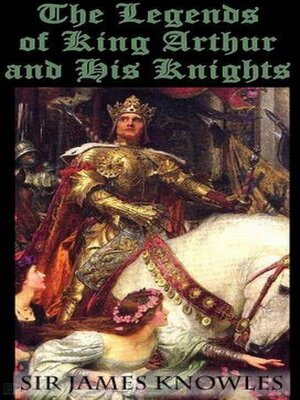 cover image of The Legends of King Arthur and His Knights
